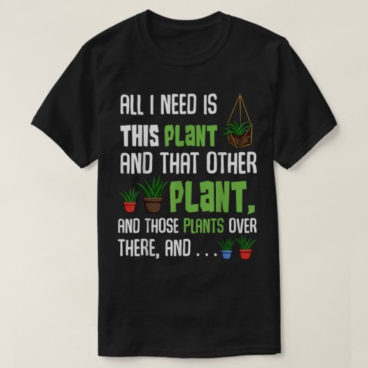Funny Plant Lover Quote | Crazy Plant Lady Gift Tシャツ (デザイン正面)