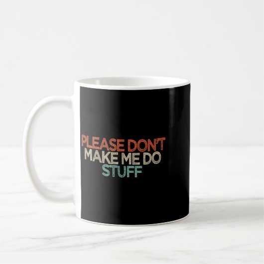 Funny Please Don't Make Me Do Stuff コーヒーマグカップ (左)