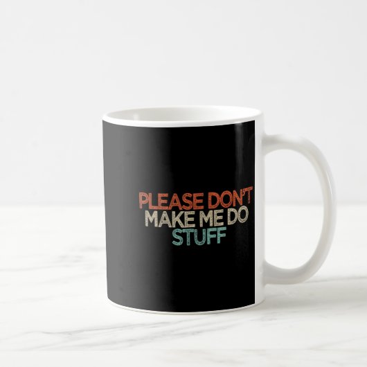 Funny Please Don't Make Me Do Stuff コーヒーマグカップ (右)