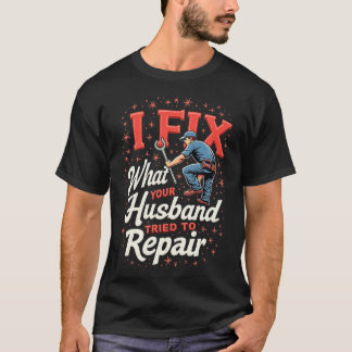 Funny Plumber Shirt – Husband Repair Fail Plumbing Tシャツ