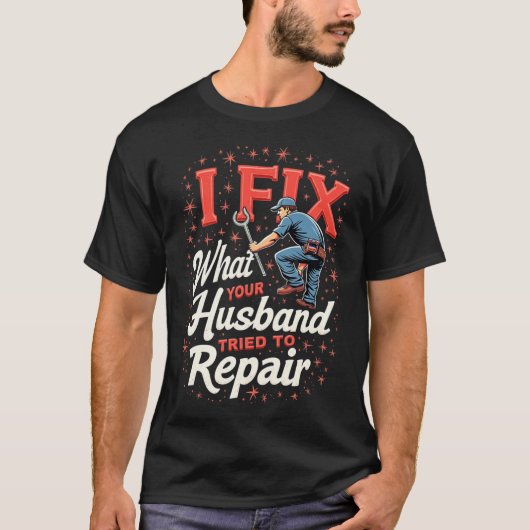 Funny Plumber Shirt – Husband Repair Fail Plumbing Tシャツ (正面)