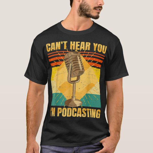 Funny Podcast Cant Hear You Im Podcasting Tシャツ (正面)