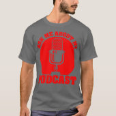 Funny Podcast Gift For Men Women Cool Podcaster Tシャツ (正面)