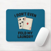 Funny poker, i don't even fold my laundry Artwork マウスパッド (マウス)