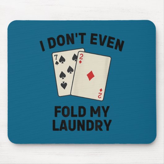 Funny poker, i don't even fold my laundry Artwork マウスパッド (正面)