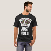 funny Poker Player JUST HOLD Card Game Outfit AA K Tシャツ (正面フル)