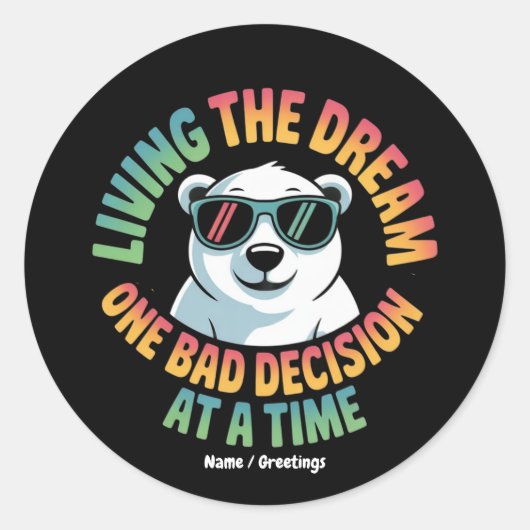 Funny Polar Bear Living the Dream One Bad Decision ラウンドシール (正面)