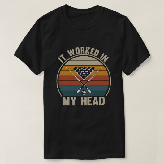 Funny Pool Player It Worked in My Head Billiards Tシャツ (デザイン正面)