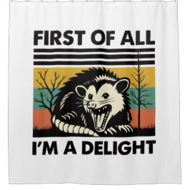 Funny Possum Quote - First of All I'm a Delight シャワーカーテン