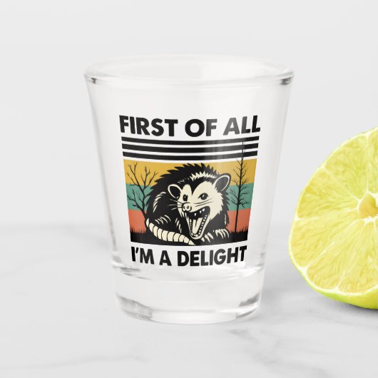 Funny Possum Quote - First of All I'm a Delight  ショットグラス (正面)