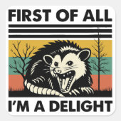 Funny Possum Quote - First of All I'm a Delight  スクエアシール (正面)