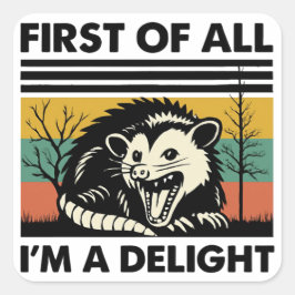 Funny Possum Quote - First of All I'm a Delight スクエアシール