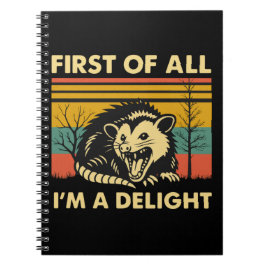 Funny Possum Quote - First of All I'm a Delight ノートブック
