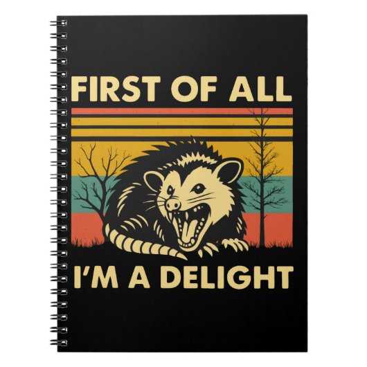 Funny Possum Quote - First of All I'm a Delight  ノートブック (正面)