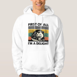 Funny Possum Quote - First of All I'm a Delight パーカ
