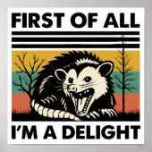 Funny Possum Quote - First of All I'm a Delight ポスター (正面)