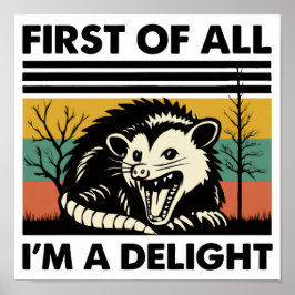 Funny Possum Quote - First of All I'm a Delight ポスター