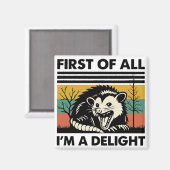Funny Possum Quote - First of All I'm a Delight  マグネット (正面/裏面)