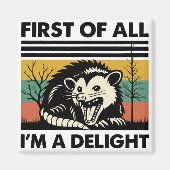 Funny Possum Quote - First of All I'm a Delight  マグネット (正面)