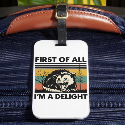 Funny Possum Quote - First of All I'm a Delight  ラゲッジタグ (正面インサイチュ2)