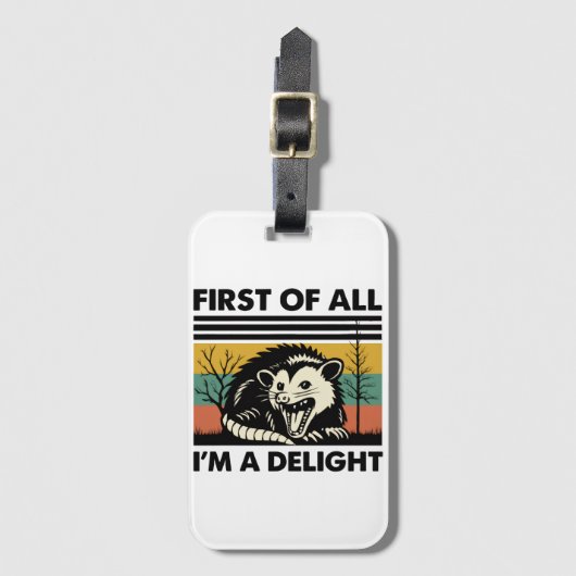 Funny Possum Quote - First of All I'm a Delight  ラゲッジタグ (正面縦)