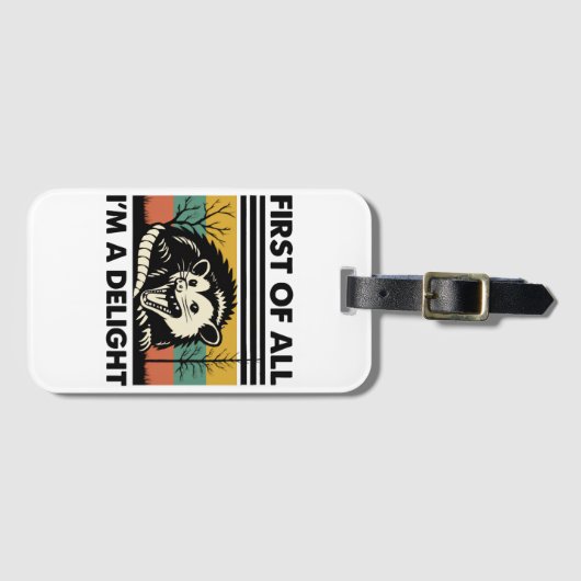 Funny Possum Quote - First of All I'm a Delight  ラゲッジタグ (正面横)