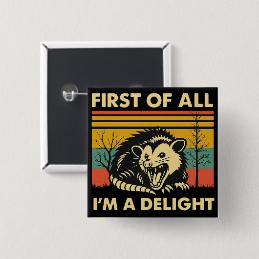 Funny Possum Quote - First of All I'm a Delight  缶バッジ (正面&裏面)