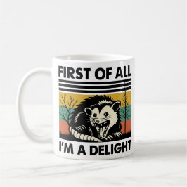 Funny Possum Quote - First of All I'm a Delight Ca コーヒーマグカップ