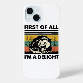 Funny Possum Quote - First of All I'm a Delight iPhone 15ケース