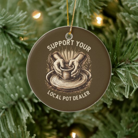 Funny Pottery Support Your Local Pot Dealer Artist セラミックオーナメント (ツリー)
