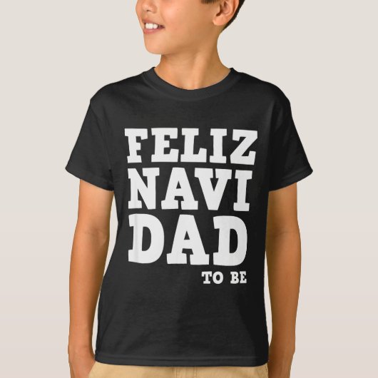 Funny Pregnancy Feliz Navi Dad To Be Christmas  Tシャツ (正面)