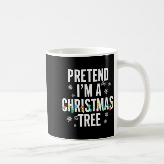 Funny Pretend I'm A Christmas Tree Christmas For W コーヒーマグカップ (右)