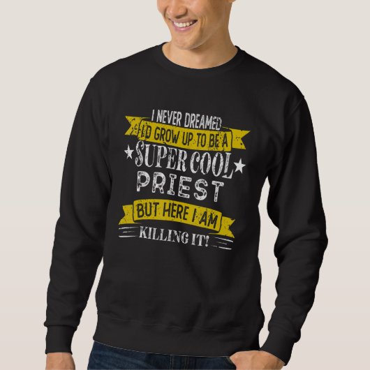 Funny Priest Shirts Job Title Professions スウェットシャツ (正面)