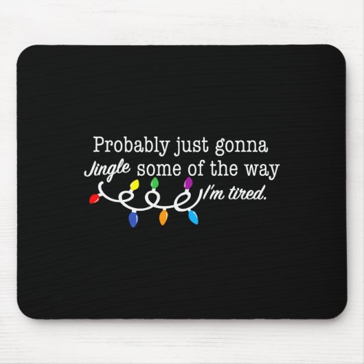 Funny Probably Just Gonna Jingle Some Of The Way I マウスパッド (正面)