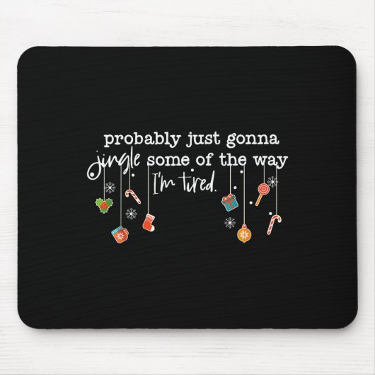 Funny Probably Just Gonna Jingle Some Of The Way I マウスパッド (正面)