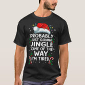 Funny Probably Just Gonna Jingle Some Of The Way I Tシャツ (正面)