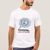 Funny Processing Loading Screen Geek Humor T-Shirt Tシャツ (正面)