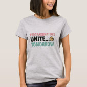 Funny Procrastination T-Shirt – Casual Unisex Tee Tシャツ (正面)