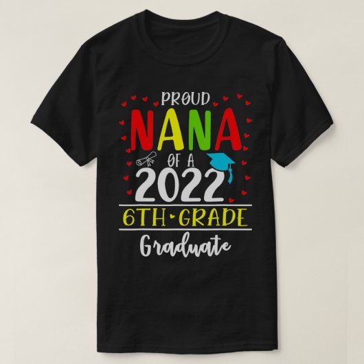 Funny Proud Nana of a Class of 2022 6th Grade Grad Tシャツ (デザイン正面)
