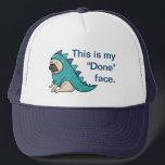 Funny Pug Dog Pugasaurus is "Done"  キャップ<br><div class="desc">Pugasaurus is judging you hard.</div>