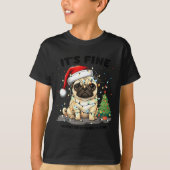 Funny Pug It's Fine I'm Fine Christmas Dog For Wom Tシャツ (正面)