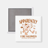 Funny Pumpkin Apparently, I Like Halloween  マグネット (正面/裏面)
