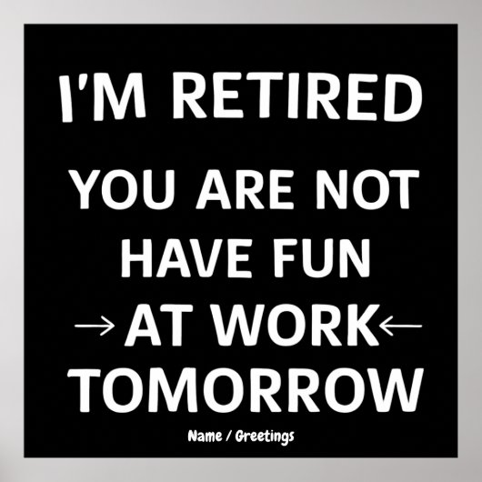 Funny Pun I'm Retired You're Not Have Fun At Work ポスター (正面)