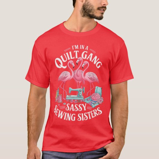 Funny Quilter Im In A Quilting Gang Sassy Sewing S Tシャツ (正面)