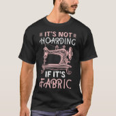 Funny Quilter Quilt Quilting It'S Not Hoarding If  Tシャツ (正面)