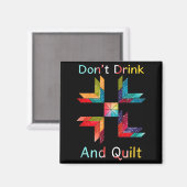 Funny Quilting Sewing Don't Drink And Quilt Gift F マグネット (正面/裏面)