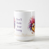 Funny Quirky Chicken Don't Hide Your Crazy Mug コーヒーマグカップ (中央)