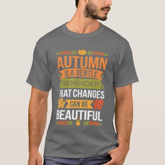 Funny Quote Autumn Is A Gentle Reminder That Chang Tシャツ (正面)