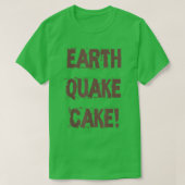 Funny Quote Baking Lovers Earthquake Cake  Tシャツ (デザイン正面)