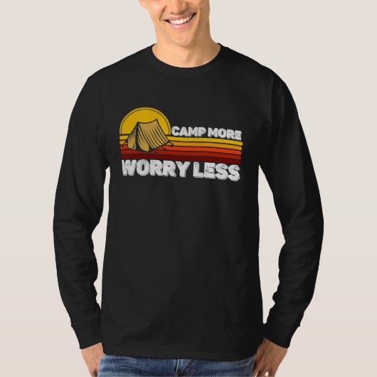Funny Quote Camping Lover Campers Camp More Worry  Tシャツ (正面)